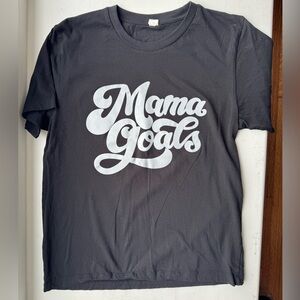 Mama Goals tshirt unisex size small